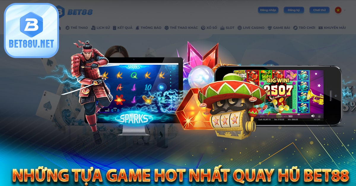 Những tựa game hot nhất quay hũ bet88