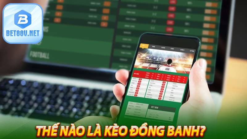 Thế nào là Kèo đồng banh?